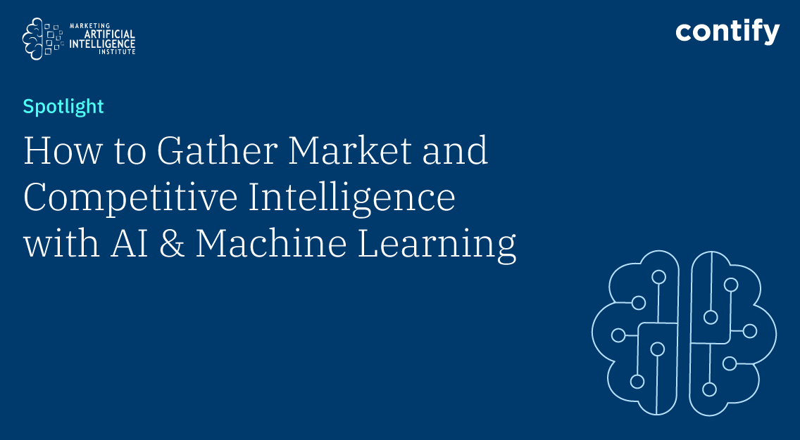 Contify Ai Enabled Market And Competitive Intelligence Solution In The Spotlight On The Marketing Artificial Intelligence Institute S Website Spotlight Contify Ai Enabled Market And Competitive Intelligence Solution In The Spotlight On The Marketing Artificial Intelligence Institute S Website Spotlight